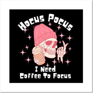 Hocus Pocus I Need Coffee to Focus Posters and Art